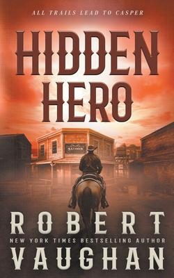 Hidden Hero: A Classic Western Novel