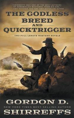 The Godless Breed and Quicktrigger: Two Full Length Western Novels