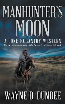 Manhunter's Moon: A Lone McGantry Western