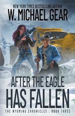 After The Eagle Has Fallen: The Wyoming Chronicles: Book Three