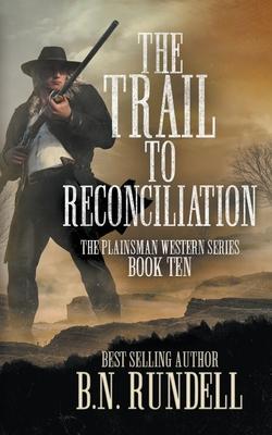 The Trail to Reconciliation: A Classic Western Series