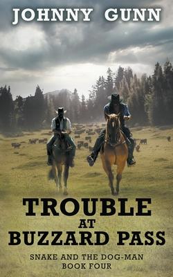 Trouble at Buzzard Pass: A Snake and the Dog-Man Classic Western