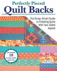 Perfectly Pieced Quilt Backs: The Scrap-Smart Guide to Finishing Quilts with Two-Sided Appeal Subscription
