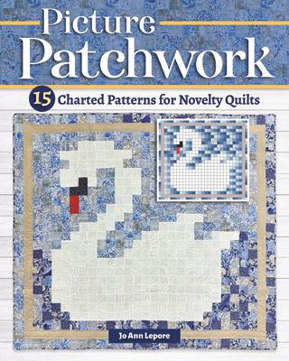 Picture Patchwork: 15 Charted Patterns for Novelty Quilts