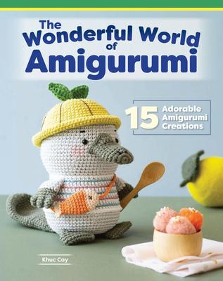 Wonderful World of Amigurumi: 15 Adorable Amigurumi Creations