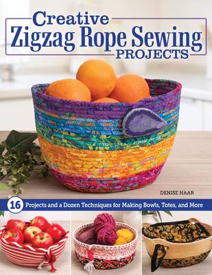 Creative Zigzag Rope Sewing Projects: 16 Projects and a Dozen Techniques for Making Bowls, Totes, and More Subscription