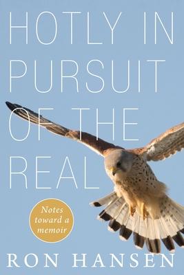 Hotly in Pursuit of the Real: Notes Toward a Memoir