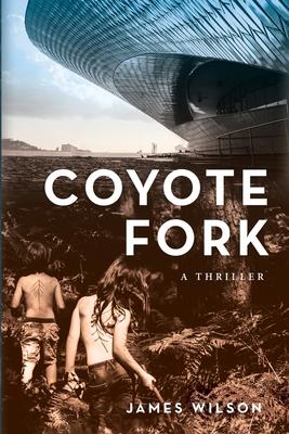 Coyote Fork: A Thriller