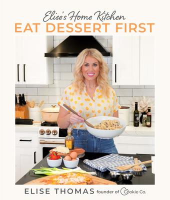 Elise's Home Kitchen: Eat Dessert First