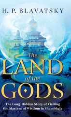 The Land of the Gods: The Long-Hidden Story of Visiting the Masters of Wisdom in Shambhala Subscription