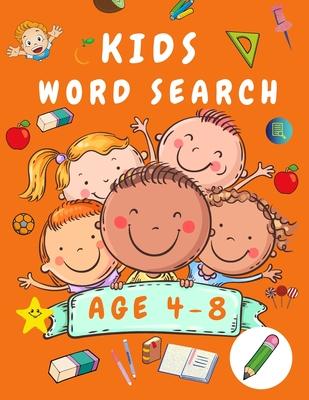 Kid Word Search Book Age 4-8: First Kids Word Search Puzzle Book ages 4-6 & 6-8 - Words Activity Book for Children - Word Find Game Book for Kids -