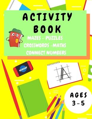 Activity Book Kids 3-5: Fun Activity Workbook for Children 3-5 Years Old - Mazes, Alphabet Tracing, Math Puzzles, Math Exercise, Picture Puzzl