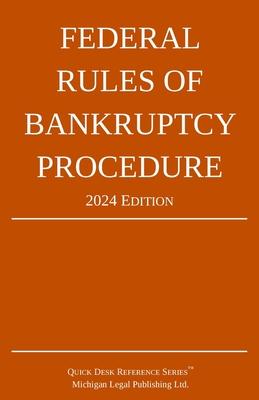 Federal Rules of Bankruptcy Procedure; 2024 Edition: With Statutory Supplement