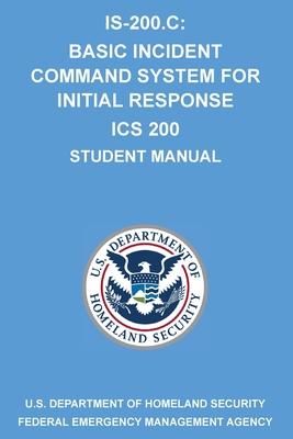 Is-200.C: Basic Incident Command System for Initial Response ICS 200: (Student Manual)