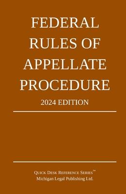 Federal Rules of Appellate Procedure; 2024 Edition: With Appendix of Length Limits and Official Forms