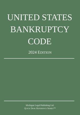 United States Bankruptcy Code; 2024 Edition