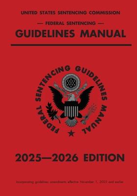 Federal Sentencing Guidelines Manual; 2025-2026 Edition: With inside-cover quick-reference sentencing table Subscription