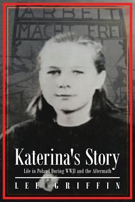 Katerina's Story: Life in Poland During WWII and the Aftermath