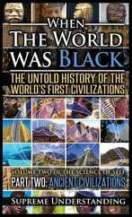 When the World Was Black Part Two: The Untold History of the World's First Civilizations - Ancient Civilizations Subscription