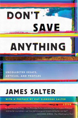 Don't Save Anything: Uncollected Essays, Articles, and Profiles