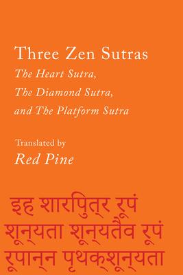 Three Zen Sutras: The Heart Sutra, the Diamond Sutra, and the Platform Sutra