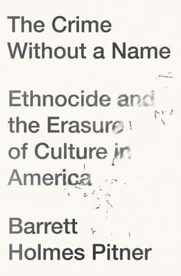 The Crime Without a Name: Ethnocide and the Erasure of Culture in America