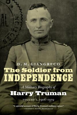 The Soldier from Independence: A Military Biography of Harry Truman, Volume 1, 1906-1919 Subscription
