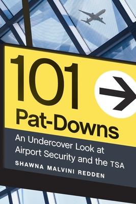 101 Pat-Downs: An Undercover Look at Airport Security and the Tsa