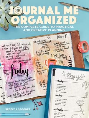 Journal Me Organized: The Complete Guide to Practical and Creative Planning