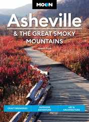 Moon Asheville & the Great Smoky Mountains: Craft Breweries, Outdoor Adventure, Art & Architecture Subscription