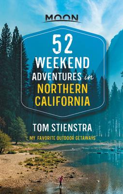 52 Weekend Adventures in Northern California: My Favorite Outdoor Getaways