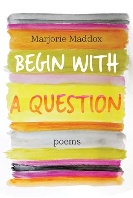 Begin with a Question: Poems