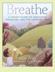Breathe: A Child's Guide to Ascension, Pentecost, and the Growing Time -- Part of the Circle of Wonder Series Subscription
