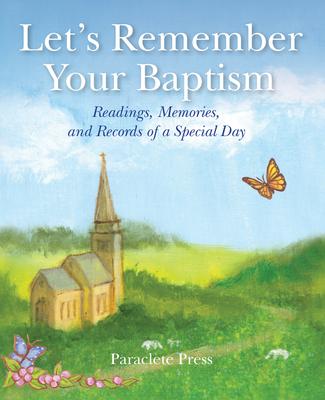 Let's Remember Your Baptism: Readings, Memories, and Records of a Special Day