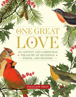 One Great Love: An Advent and Christmas Treasury of Readings, Poems, and Prayers