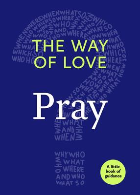 The Way of Love: Pray