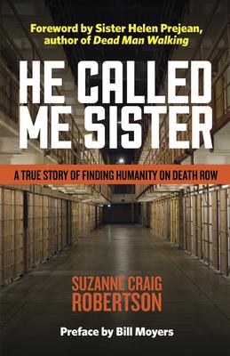 He Called Me Sister: A True Story of Finding Humanity on Death Row