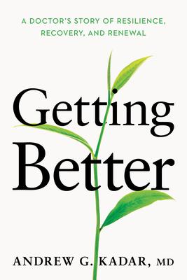 Getting Better: A Doctor's Story of Resilience, Recovery, and Renewal