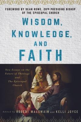 Wisdom, Knowledge, and Faith: New Essays on the Future of Theology and the Episcopal Church Subscription