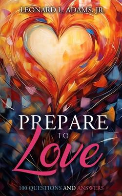 Prepare to Love: 100 Questions and Answers