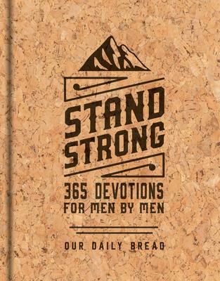 Stand Strong: 365 Devotions for Men by Men: Deluxe Edition