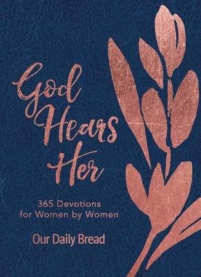 God Hears Her: 365 Devotions for Women by Women (an Imitation Leather Daily Bible Devotional for the Entire Year)