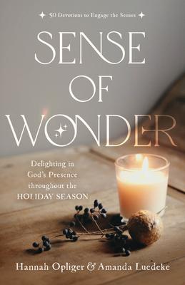 Sense of Wonder: Delighting in God's Presence Throughout the Holiday Season