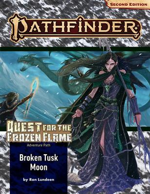 Pathfinder Adventure Path: Broken Tusk Moon (Quest for the Frozen Flame 1 of 3) (P2)