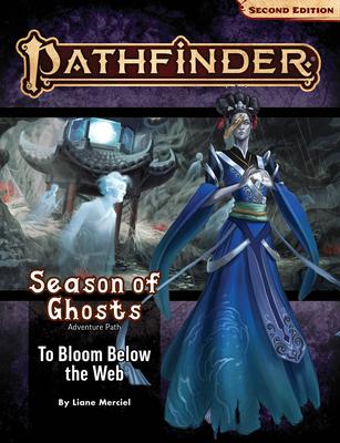 Pathfinder Adventure Path: To Bloom Below the Web (Season of Ghosts 4 of 4) (P2)