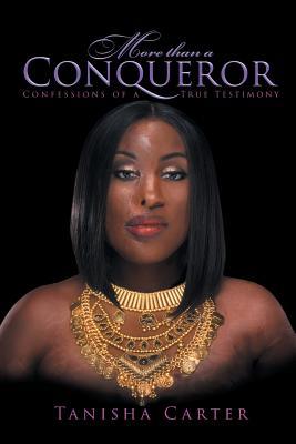 More Than A Conqueror: Confessions of A True Testimony