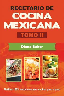 Recetario de Cocina Mexicana Tomo II: La cocina mexicana hecha fcil