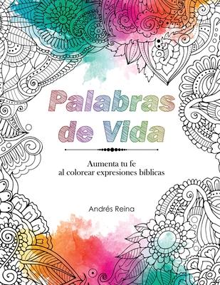 Palabras de Vida: Aumenta tu Fe al Colorear Expresiones Bblicas