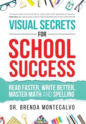 Visual Secrets for School Success: Read Faster, Write Better, Master Math and Spelling