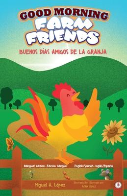 Good Morning Farm Friends: Buenos das amigos de la granja